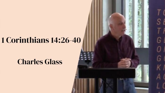 The 'S' Word | Charles Glass | 1 Corinthians 14: 26 - 40